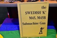 THE SWEDISH "K" M45, M45B SUBMACHINE GUN