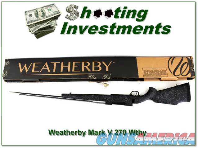 Weatherby Mark V Accumark 270 Wthy Mag new in box!