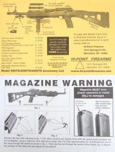 This warning comes with the gun, so if you buy one used, read them here. Don't use aftermarket mags with the Hi-Point. They sell extra mags cheap. 