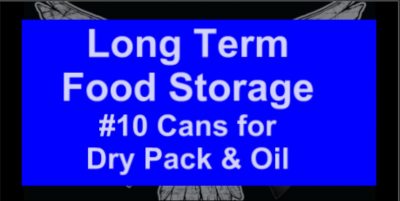 Prepping 101: Long Term Food Storage in #10 Cans - Dry Pack & Canning Oil