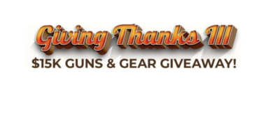 Giving Thanks III $15K Guns & Gear Giveaway (127 Winners)!